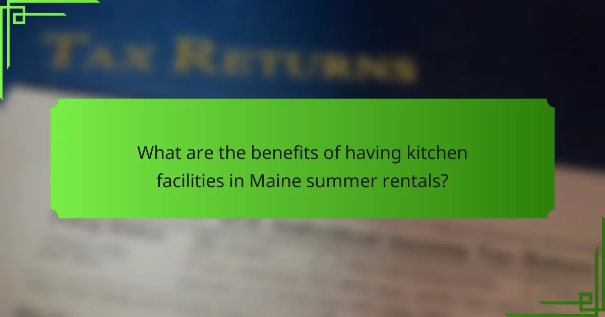 What are the benefits of having kitchen facilities in Maine summer rentals?