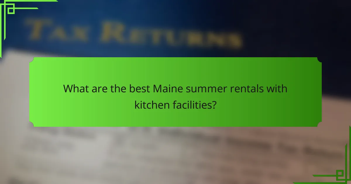What are the best Maine summer rentals with kitchen facilities?