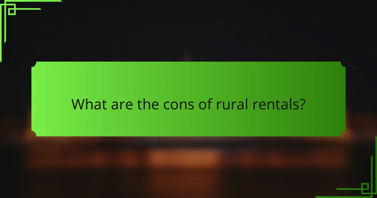 What are the cons of rural rentals?