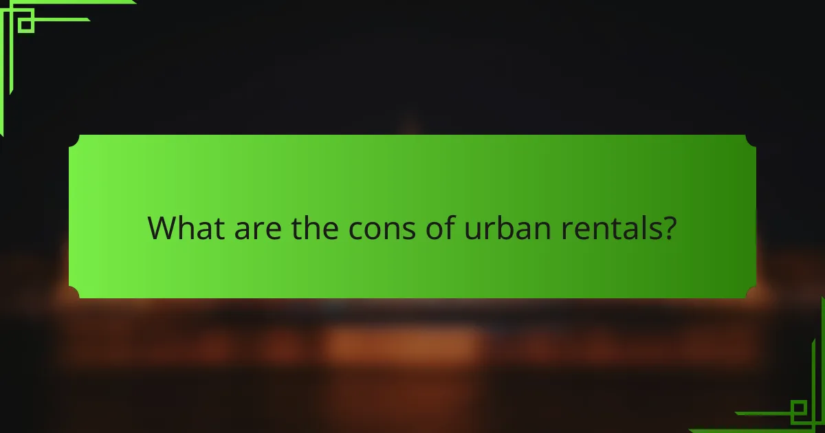 What are the cons of urban rentals?