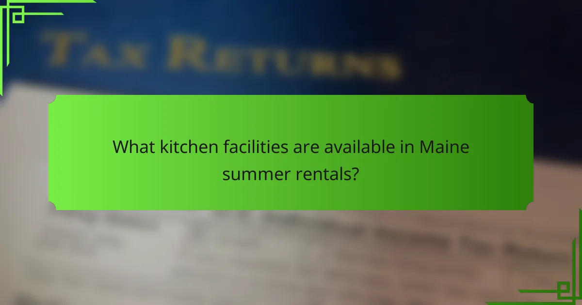 What kitchen facilities are available in Maine summer rentals?